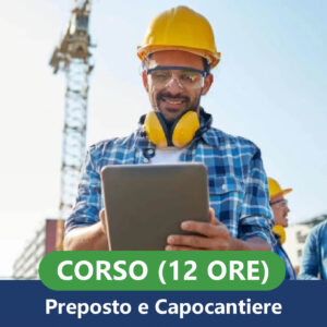 Corsi per Preposto e Capocantiere (12 Ore)